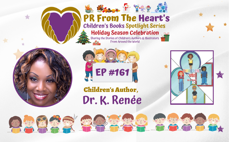 Children’s Books Spotlight Series Episode #161: Dr. K. Renée | Different Us!